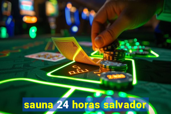 sauna 24 horas salvador